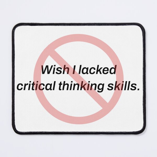 Item preview, Wish I Lacked Critical Thinking Skills Funny Sarcastic Tee designed and sold by TeeheesAndCo.