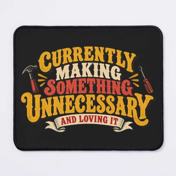 Item preview, Currently Making Something Unnecessary – Funny Maker Design designed and sold by Golden Era Studio.