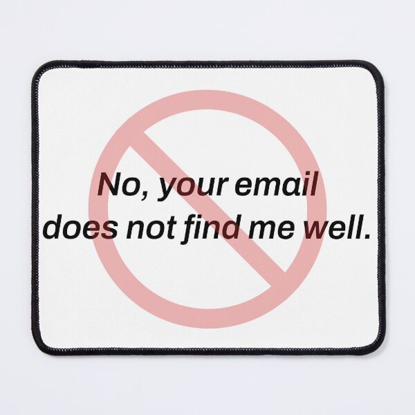 Item preview, No Your Email Does Not Find Me Well Funny Work Shirt designed and sold by TeeheesAndCo.