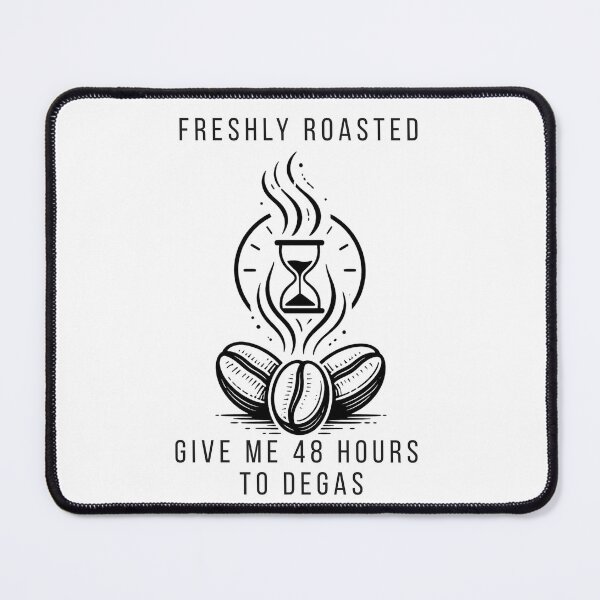Item preview, Freshly Roasted Give Me 48 Hours To Degas Coffee Science Art designed and sold by wildsilencee.