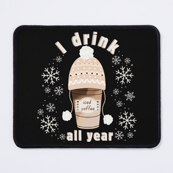 Item preview, I Drink Iced Coffee All Year | Winter Coffee Lover designed and sold by SunandShade.