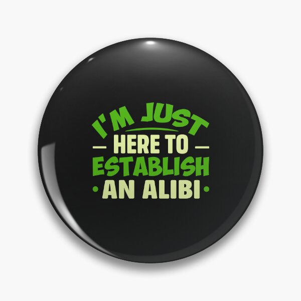 Item preview, Alibi Humor - I'm Just Here to Establish an Alibi designed and sold by Artful Paws.