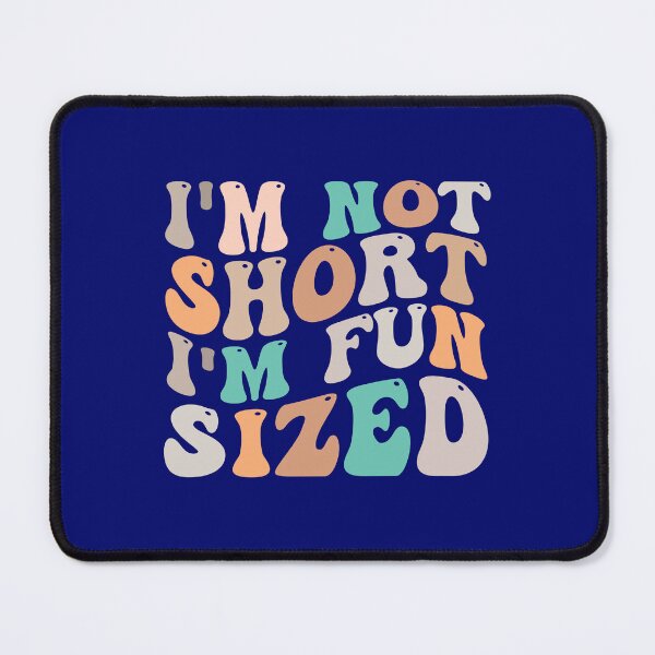 Item preview, Petite Humor - I'm Not Short Fun Sized designed and sold by Artful Paws.