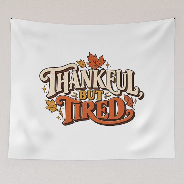 Item preview, Thankful But Tired — Funny Thanksgiving Autumn Humor designed and sold by GingaArt.
