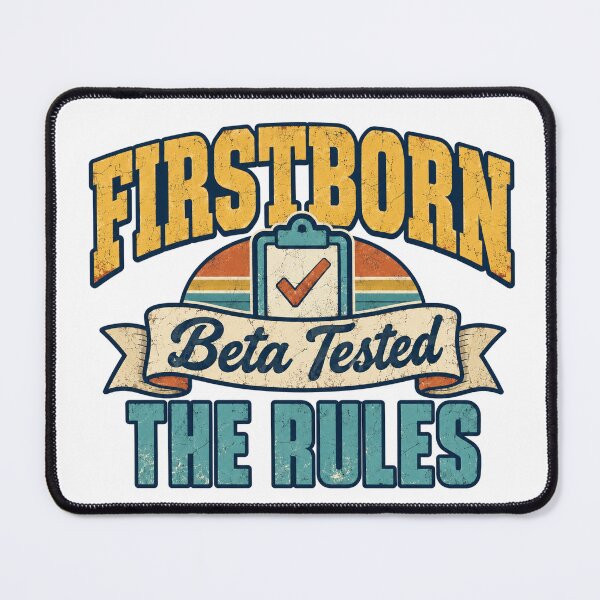Item preview, Firstborn Beta Tested the Rules Oldest Sibling Joke designed and sold by eignvalue.