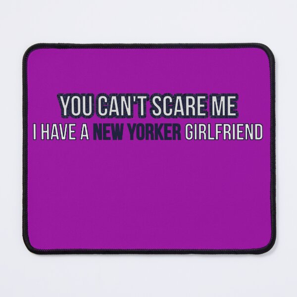 Item preview, you can't scare me i have a new yorker girlfriend funny gift designed and sold by GlobalPrintArt.