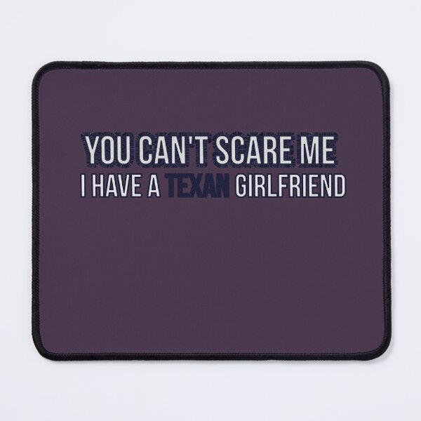 Item preview, you can't scare me i have a Texan girlfriend funny gift   designed and sold by GlobalPrintArt.