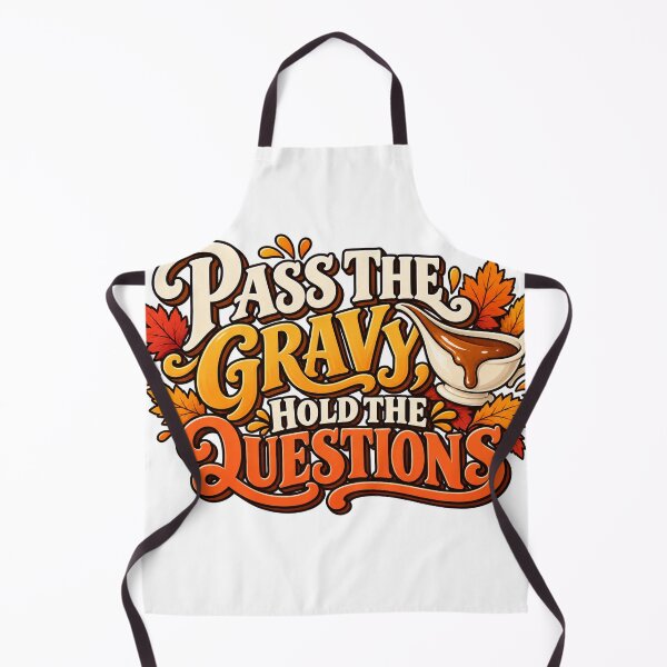 Item preview, Pass The Gravy Hold The Questions — Funny Thanksgiving Humor designed and sold by GingaArt.