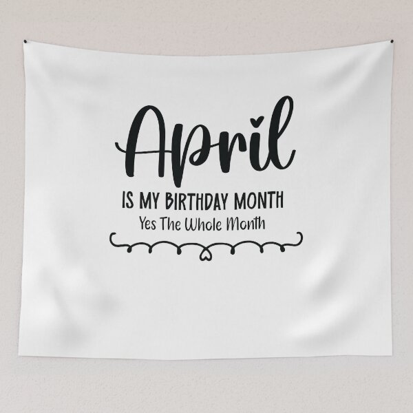 Item preview,  April Is My Birthday Month Yes, The Whole month designed and sold by TypeMisbehaving.