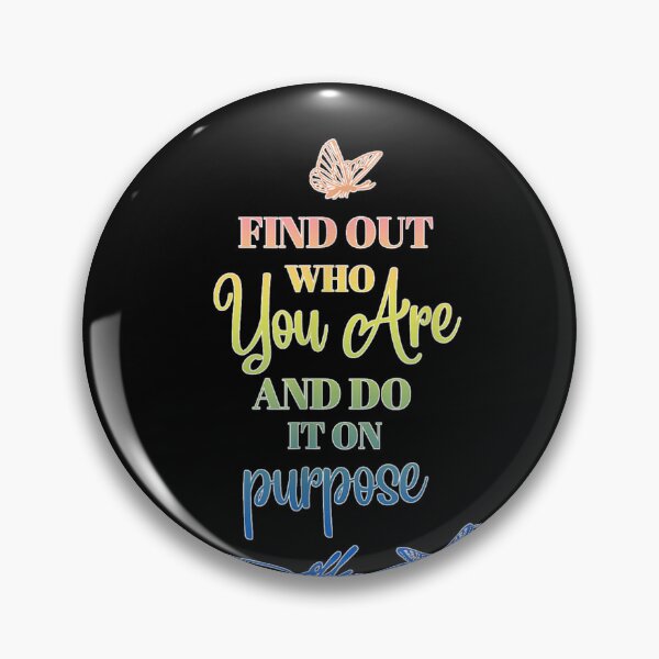 Item preview, Find Out Who You Are And Do It On Purpose Dolly Quote Butterflies designed and sold by choudane.