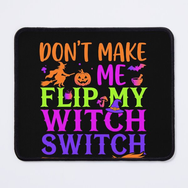 Item preview, Dont Make Me Flip My Witch Switch Sorcière Humour Halloween designed and sold by MizoX7.