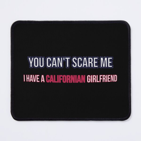 Item preview, you can't scare me i have a Californian girlfriend funny gift     designed and sold by GlobalPrintArt.