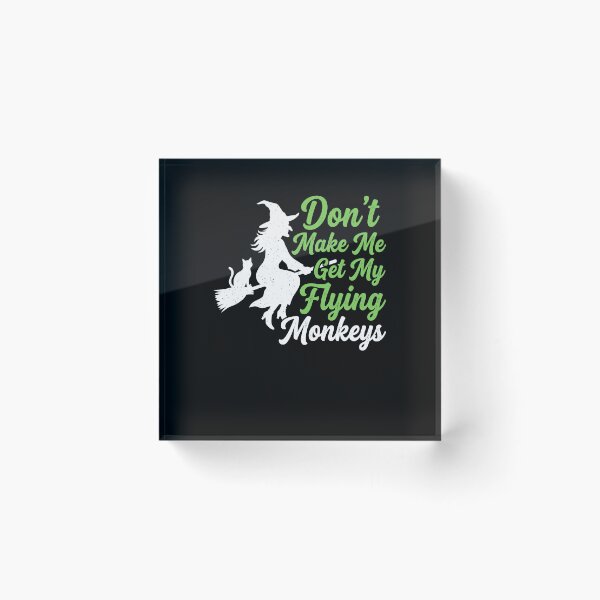 Item preview,  Dont Make Me Get My Flying Monkeys Sorcière Magicien designed and sold by MizoX7.