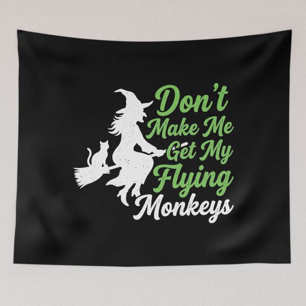 Item preview,  Dont Make Me Get My Flying Monkeys Sorcière Magicien designed and sold by MizoX7.