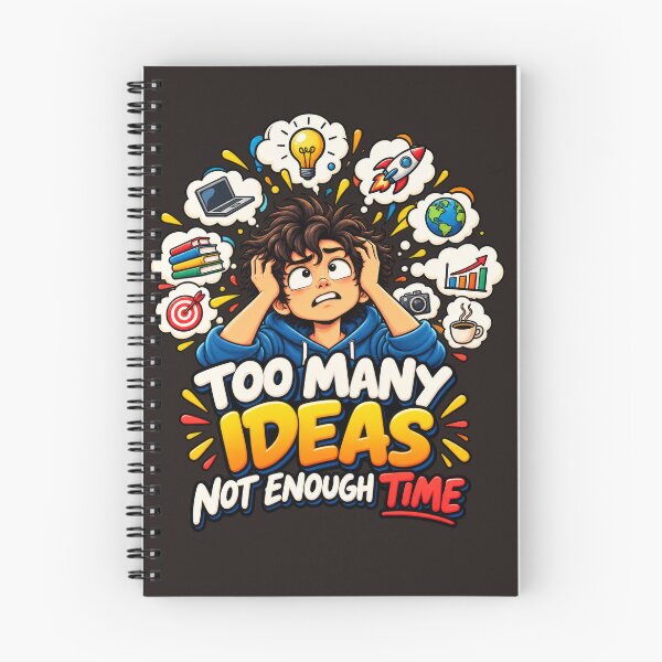 Item preview, Too Many Ideas, Not Enough Time — Funny Creative Thinker designed and sold by sonsunarts.