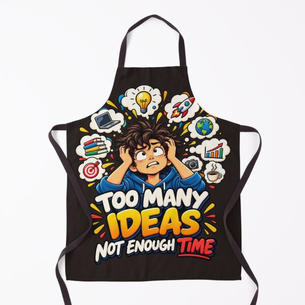 Item preview, Too Many Ideas, Not Enough Time — Funny Creative Thinker designed and sold by sonsunarts.