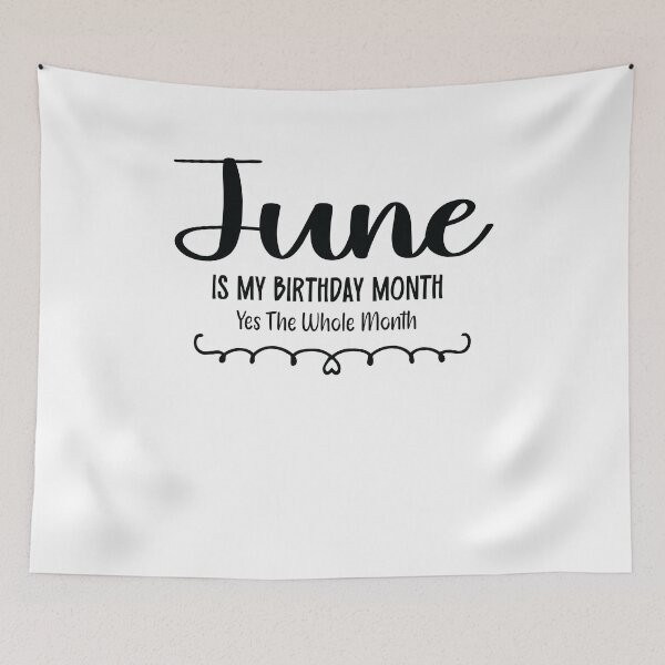 Item preview, June Is My Birthday Month Yes, The Whole month designed and sold by TypeMisbehaving.