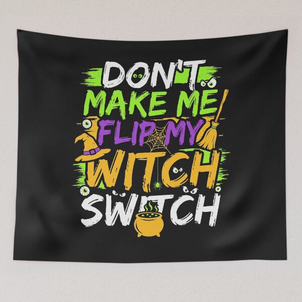 Item preview, Dont Make Me Flip My Witch Switch Style Effrayant designed and sold by MizoX7.