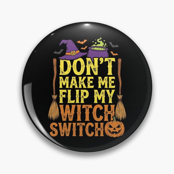 Item preview, Dont Make Me Flip My Witch Switch Chaudron Citrouille designed and sold by MizoX7.