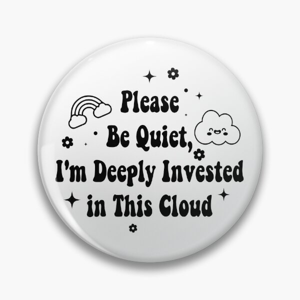 Item preview, Please Be Quiet, I'm Deeply Invested in This Cloud, Funny Nature Lover designed and sold by CloudyPress.