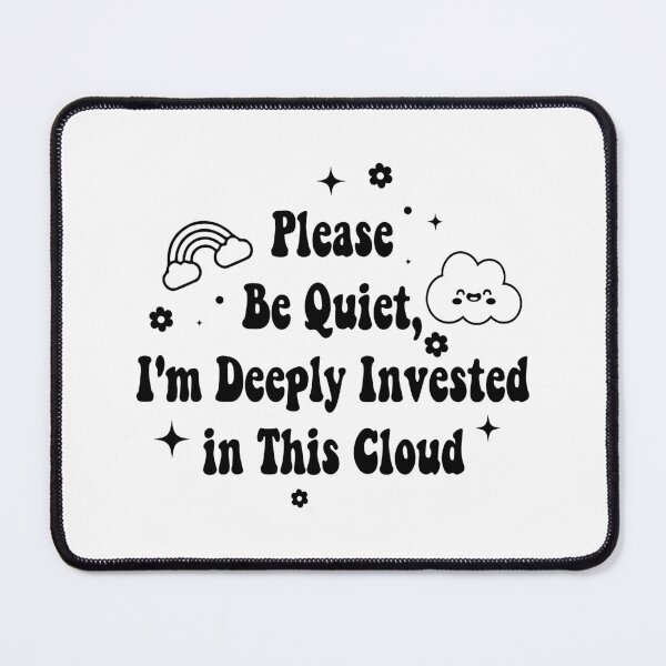 Item preview, Please Be Quiet, I'm Deeply Invested in This Cloud, Funny Nature Lover designed and sold by CloudyPress.