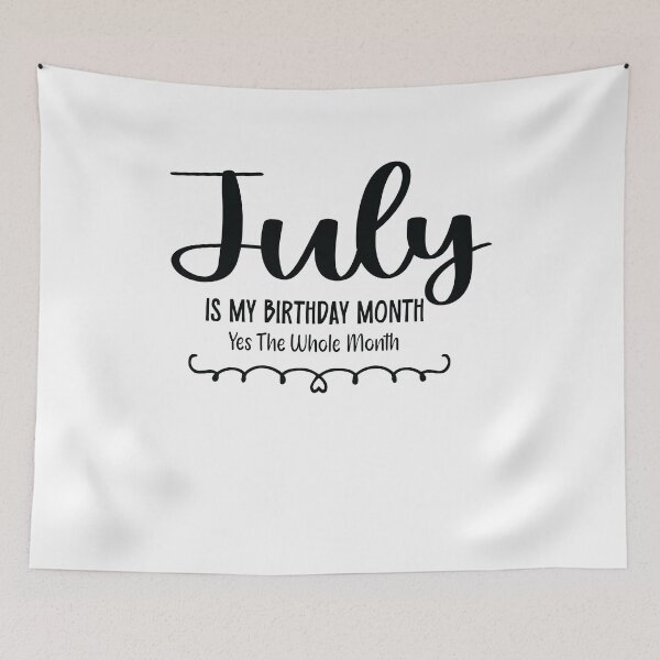 Item preview, July Is My Birthday Month Yes, The Whole month designed and sold by TypeMisbehaving.