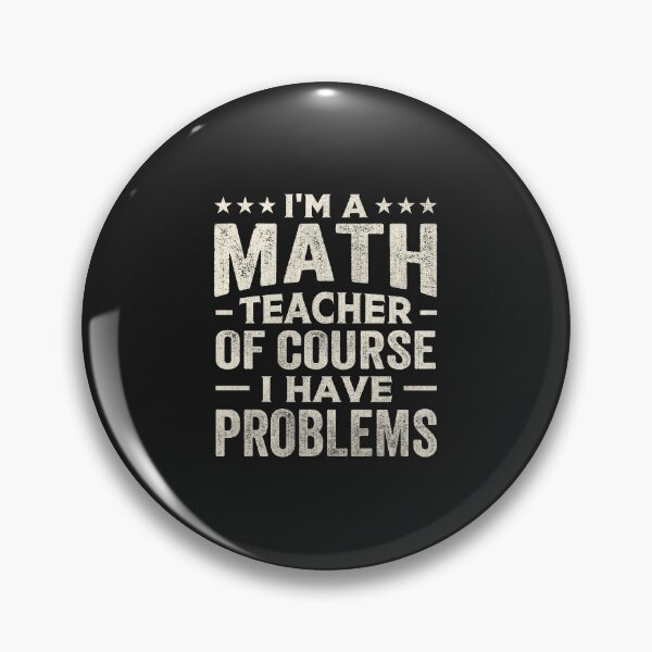 Item preview, I'm a Math Teacher of Course I Have Problems designed and sold by Artful Paws.