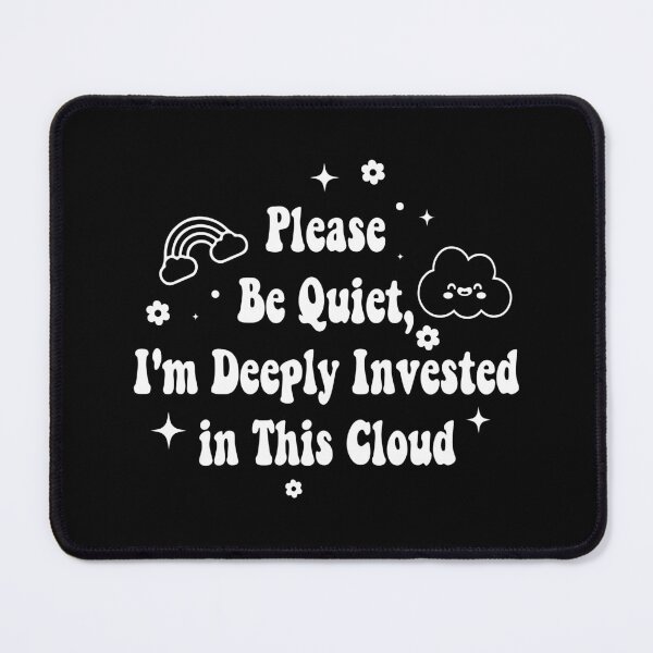 Item preview, Please Be Quiet, I'm Deeply Invested in This Cloud, Funny Nature Lover designed and sold by CloudyPress.