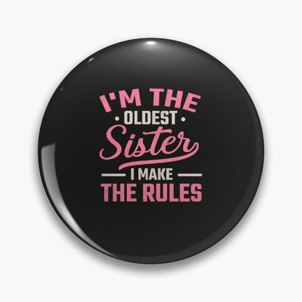 Item preview, Oldest Child - I'm the Oldest Sister I Make the Rules designed and sold by Artful Paws.