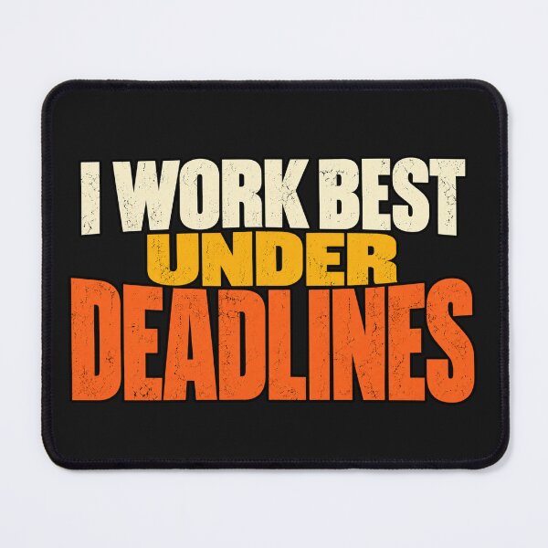 Item preview, I Work Best Under Deadlines — Funny Work Humor designed and sold by GingaArt.