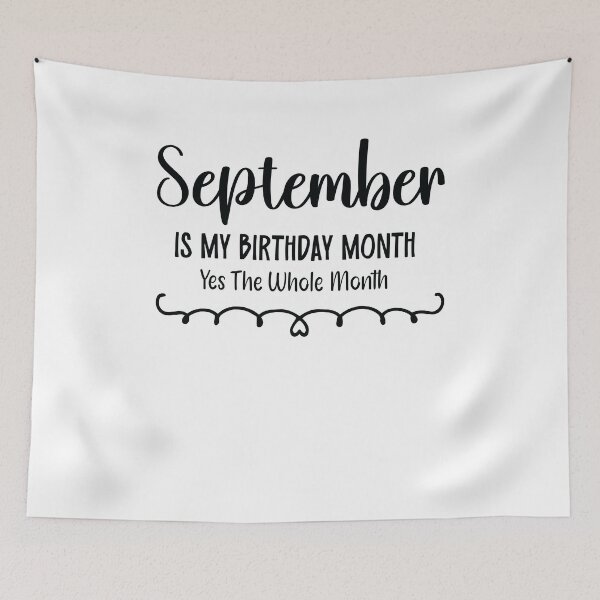 Item preview, September Is My Birthday Month Yes, The Whole month designed and sold by TypeMisbehaving.