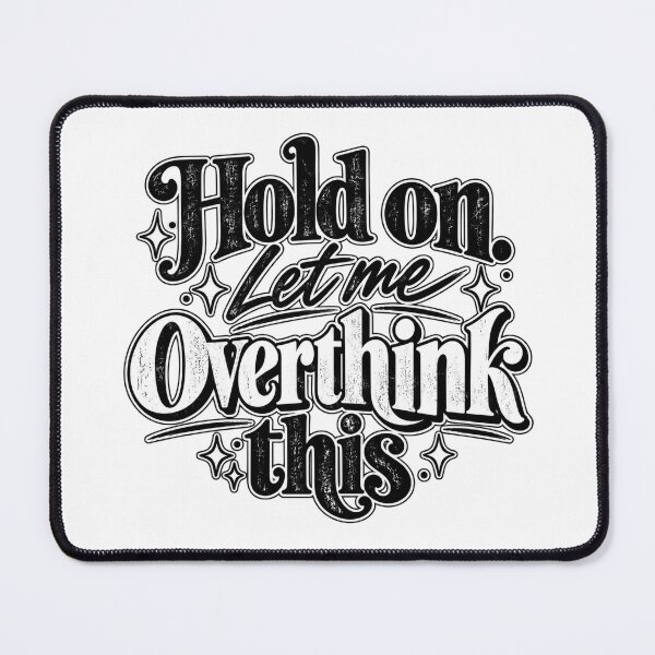 Item preview, Hold on. Let me Overthink This. designed and sold by FavePopCulture.