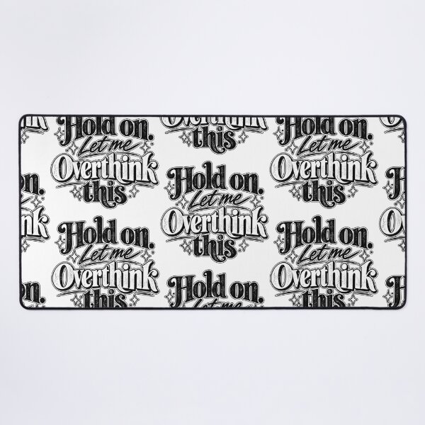 Item preview, Hold on. Let me Overthink This. designed and sold by FavePopCulture.
