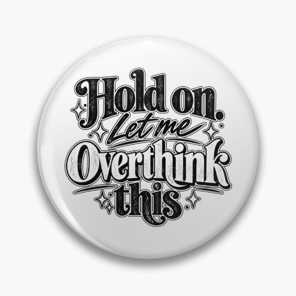 Item preview, Hold on. Let me Overthink This. designed and sold by FavePopCulture.