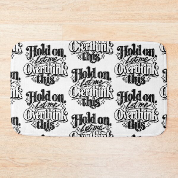 Item preview, Hold on. Let me Overthink This. designed and sold by FavePopCulture.