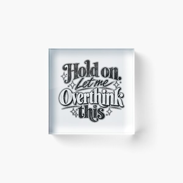 Item preview, Hold on. Let me Overthink This. designed and sold by FavePopCulture.