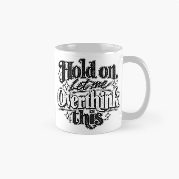 Item preview, Hold on. Let me Overthink This. designed and sold by FavePopCulture.