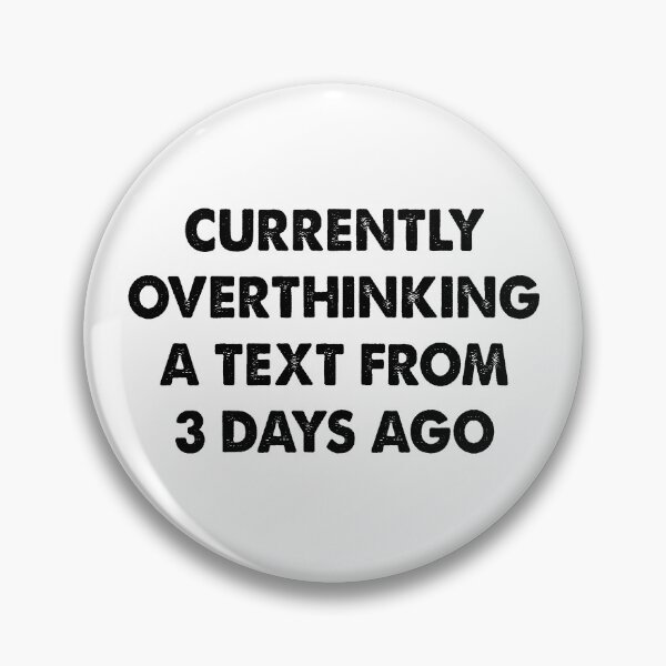 Item preview, Currently Overthinking a Text From 3 Days Ago, Funny Overthinking designed and sold by CloudyPress.