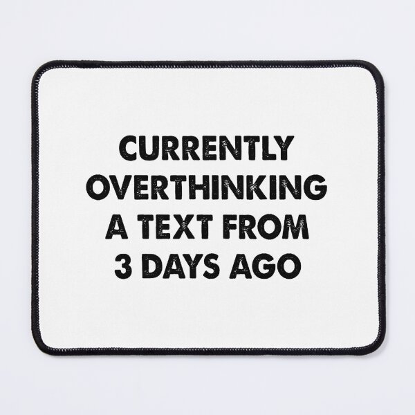 Item preview, Currently Overthinking a Text From 3 Days Ago, Funny Overthinking designed and sold by CloudyPress.
