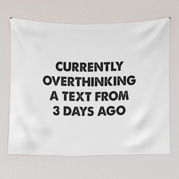 Item preview, Currently Overthinking a Text From 3 Days Ago, Funny Overthinking designed and sold by CloudyPress.