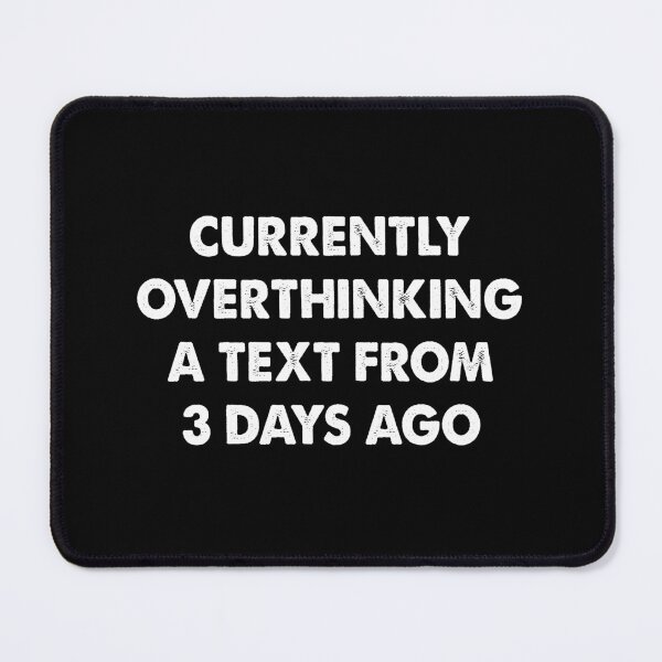 Item preview, Currently Overthinking a Text From 3 Days Ago, Funny Overthinking designed and sold by CloudyPress.