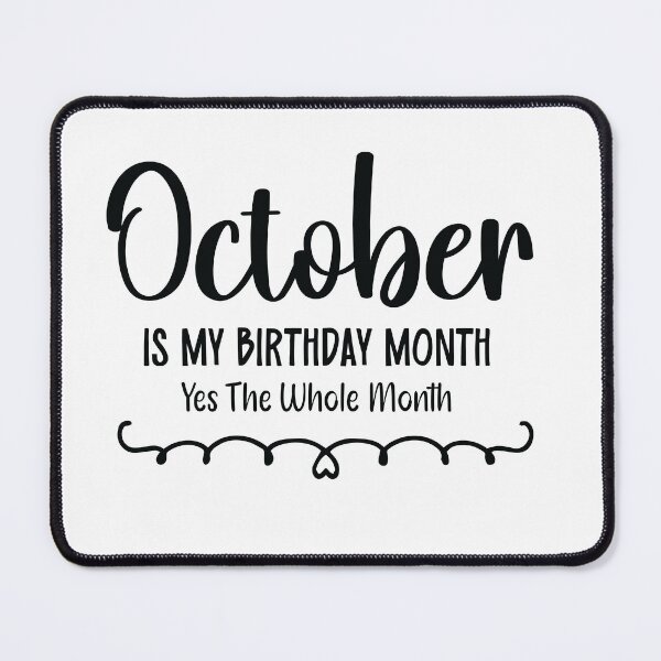 Item preview, October Is My Birthday Month Yes, The Whole month designed and sold by TypeMisbehaving.
