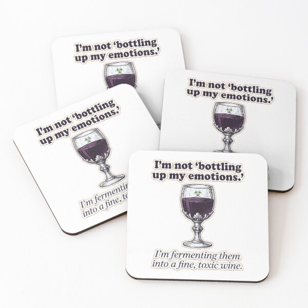 Item preview, I’m not ‘bottling up my emotions.’ I’m fermenting them into a fine, toxic wine. designed and sold by jrzvibe.