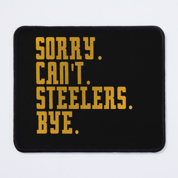 Item preview, Steelers Sorry Can't Bye Football designed and sold by delllsdesigns.