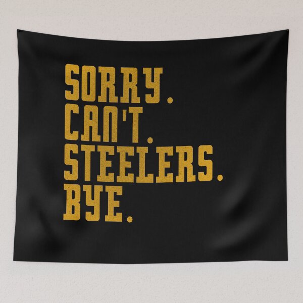 Item preview, Steelers Sorry Can't Bye Football  designed and sold by delllsdesigns.