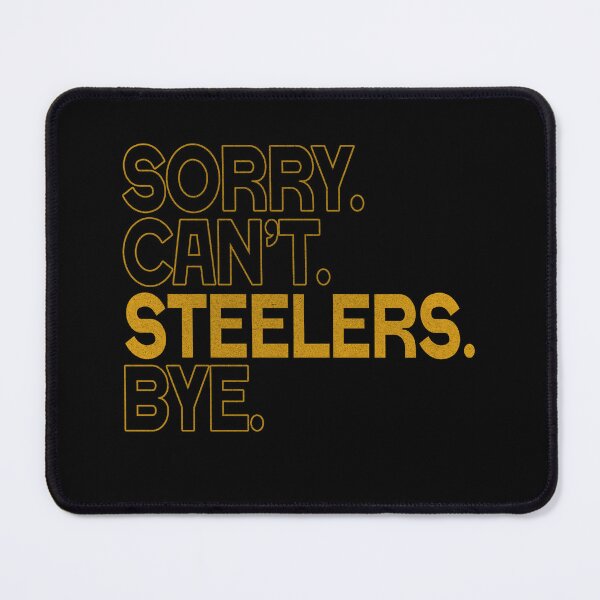 Item preview, Steelers Sorry Can't Bye Football designed and sold by delllsdesigns.