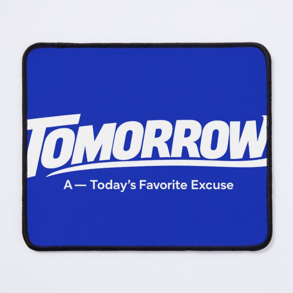 Item preview, TOMORROW – A Today’s Favorite Excuse | Funny Procrastination Letter Vector Design designed and sold by Jandedan.