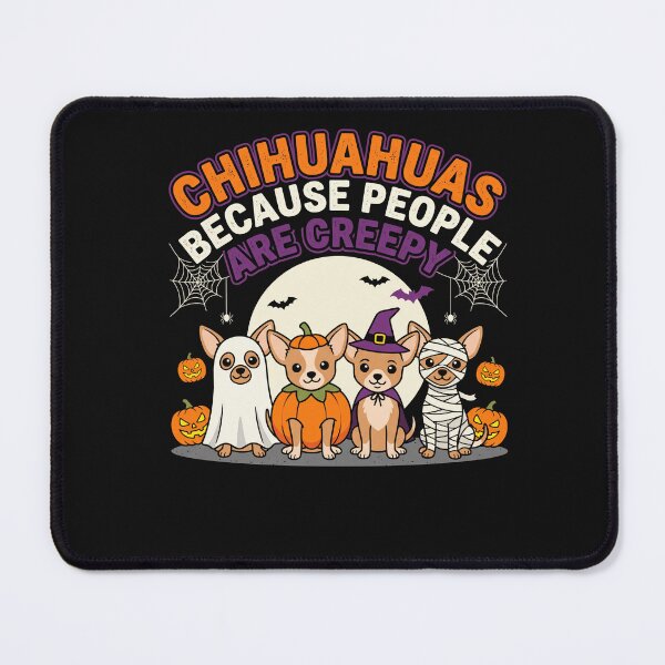 Item preview, Chihuahuas Because People Are Creepy Chiens Halloween designed and sold by MizoX7.