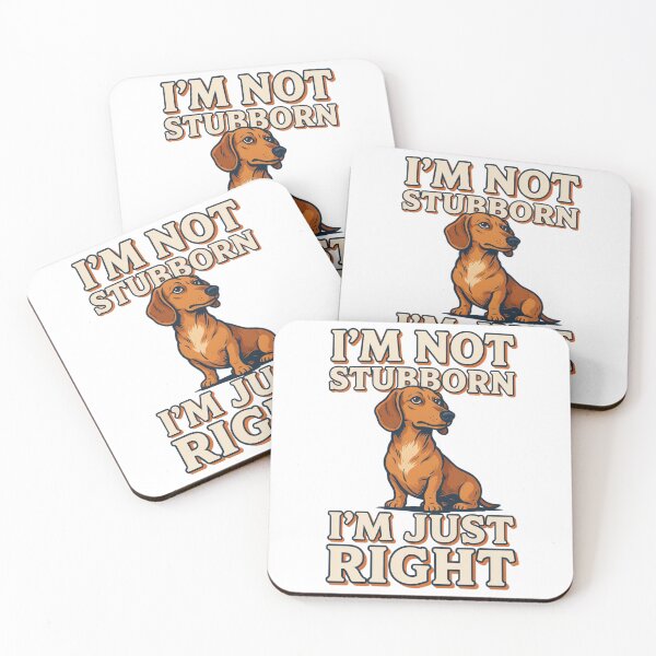 Item preview, Dachshund - Funny Dog | I'M Not Stubborn I'm Just Right designed and sold by No Excuses Supply.