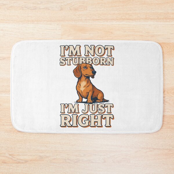 Item preview, Dachshund - Funny Dog | I'M Not Stubborn I'm Just Right designed and sold by No Excuses Supply.